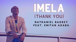Video thumbnail of "IMELA (Thank You) - Nathaniel Bassey feat  Enitan Adaba"