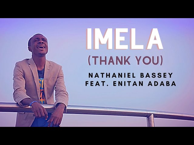 IMELA (Thank You) - Nathaniel Bassey feat  Enitan Adaba class=