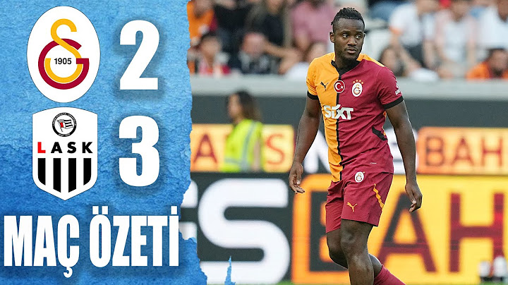Galatasaray - Lask Linz Maç Özeti | Galatasaray 2-3 Lask Linz