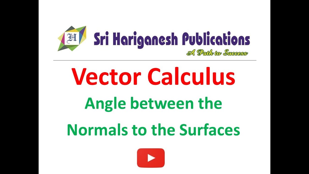 Vector Calculus - Angle between the Normals to the Surfaces - YouTube