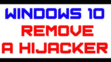 (Updated)Windows 10: How To Remove A Browser Hijacker
