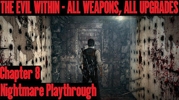 The Evil Within: Nightmare Playthrough, Chapter 8 with all weapons and upgrades