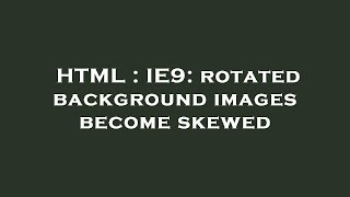HTML : IE9: rotated background images become skewed