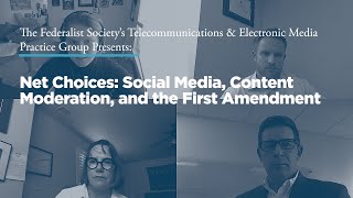 Net Choices: Social Media, Content Moderation, and the First Amendment