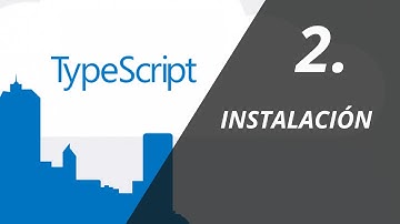 Como instalar TypeScript - 02 - Curso de TypeScript para Angular 2 en Español