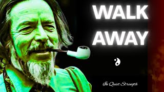 Why the Strongest People Walk Away Quietly | Alan Watts
