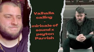 VALHALLA CALLING - Miracle Of Sound Ft. Peyton Parrish (UK Independent Artist Reacts) THE PASSION!