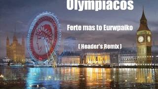 Olympiacos - Ferte mas to Eurwpaiko (Header's Remix)