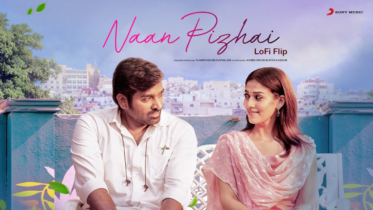 Naan Pizhai Lofi Flip | Anirudh Ravichander | Vijay Sethupathi | Nayanthara
