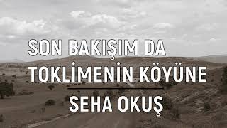 Son Bakışım Da Toklimenin Köyüne - Seha Okuş