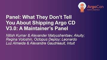 Panel: What They Don’t Tell You About Shipping Argo CD V3.0: A Maintainer’s... Multiple Speakers