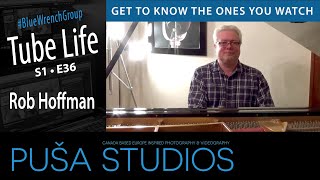 Rob Hoffman | Tube Life S01 * E36 on Puša Studios