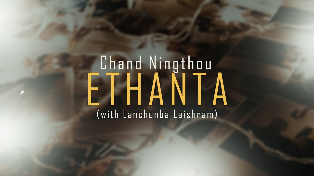 Chand Ningthou   ETHANTA with Lanchenba Laishram