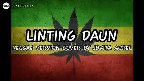 LINTING DAUN   REGGAE VERSION BY JOVITA AUREL   Cover Lyrics Official
