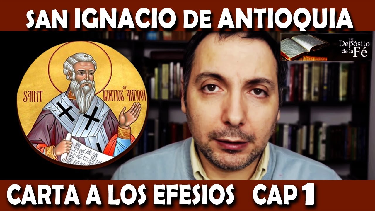 San Ignacio de Antioquía - Carta a los efesios cap 1 - Notas apologéticas
