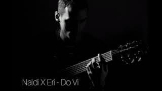 Naldi X Eri - Do Vi