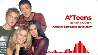 A*Teens - Dancing Queen (Andrews Beat dance remix'24). #ateens