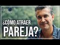 Cómo atraer una pareja a tu vida/ Pablo Gómez psiquiatra