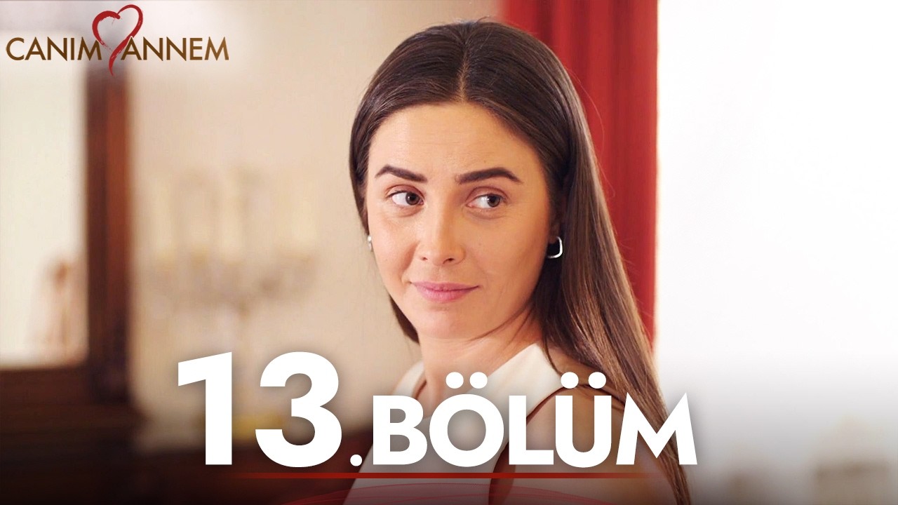 Canım Annem - 13. Bölüm