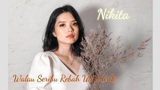 Nikita Walau seribu rebah with Lyrik