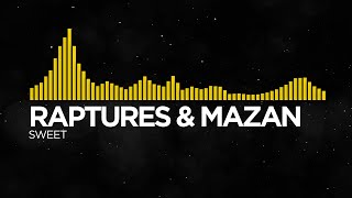 Raptures & MAZAN - Sweet [Monstercat SL Remake]