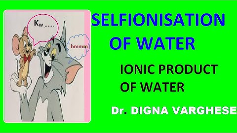 Self ionization of water & Ionic product of water