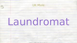 How to pronounce laundromat