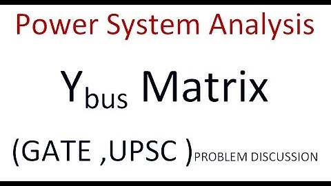 FORMATION of Y-bus Matrix Lec 7
