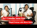 Comedian Suman Karki Nepali Podcast With Biswa Limbu EP 9