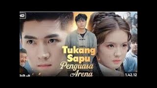 Tukang Sapu Penguasa Arena Drama Cina dubbing Indonesia