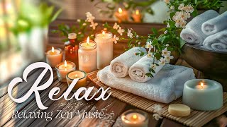 Spa Music that Relaxes The Body and Mind  - Zen Relaxation Music for Stress Relief and Healing