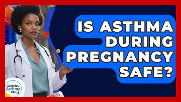 Is Asthma During Pregnancy Safe? - Everyday Asthma Tips