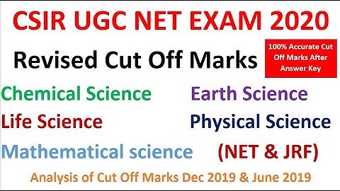 CSIR UGC NET EXAM 2020 NET & JRF REVISED CUT OFF MARKS AFTER RELEASING ANSWER KEY FOR ALL SUBJECTS