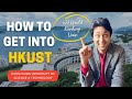 Hkust  hong kong university of science and technology  how to get into hkust college admissions