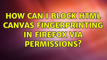 How can I block HTML Canvas fingerprinting in Firefox via permissions?
