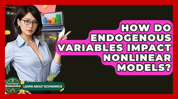 How Do Endogenous Variables Impact Nonlinear Models? - Learn About Economics