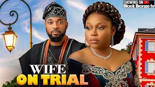 WIFE ON TRIAL - DEZA THE GREAT / RUTH KADIRI / - 2026 NOLLYWOOD LATEST MOVIES