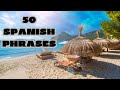 50 spanish phrases learn spanish fast speak spanish fluently spanish basic phrases