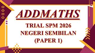 Trial SPM Addmaths | Negeri Sembilan 2026 | Paper 1 Guide