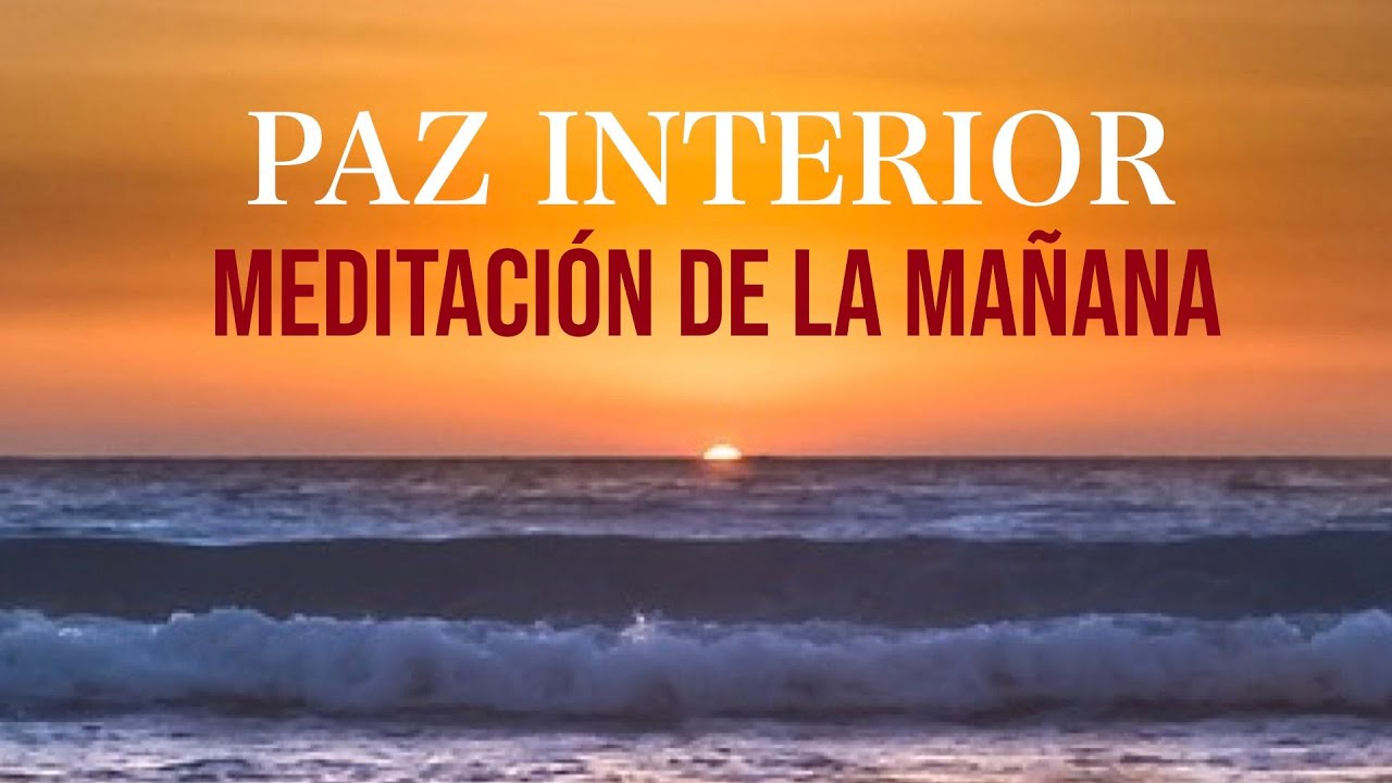 Meditacion de la Mañana Mindfulness para Generar Paz Interior - YouTube