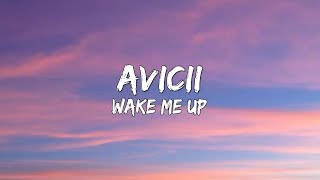 Avicii - Wake Me Up (Lyrics) 🎵