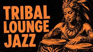 Tribal Lounge Jazz – Sacred Grooves | Deep Rhythms for Relaxation & Unwinding