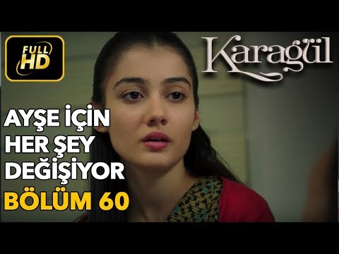 Karagül 60. Bölüm / Full HD (Tek Parça) - Ayşe İçin Her Şey Değişiyor