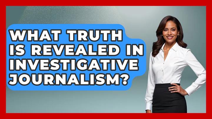 What Truth Is Revealed In Investigative Journalism? - Journalism Explained
