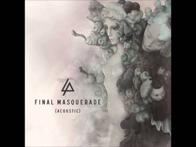 Final Masquerade - Linkin Park  (Official Acoustic Version 2015) + Lyrics class=