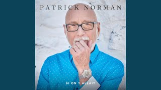 Video thumbnail of "Patrick Norman - La vie est bonne"