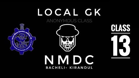 CLASS 13 DANTEWADA LOCAL GK NMDC Bacheli Kirandul