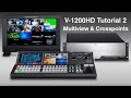 Roland V-1200HD Tutorial 2: Multiview and Crosspoint Setup