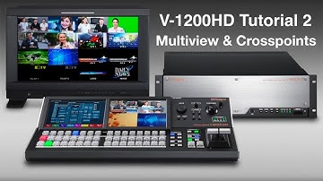 Roland V-1200HD Tutorial 2: Multiview and Crosspoint Setup