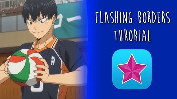 flashing borders tutorial || video star